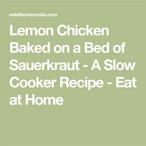 Make this chicken casserole with potatoes, carrot and leek in the morning using a slow cooker and it'll be ready for dinner. Lemon Chicken Baked on a Bed of Sauerkraut - A Slow Cooker ...