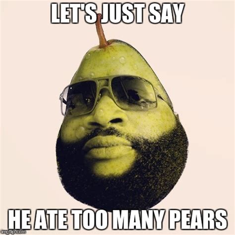 Lets Just Say He Ate Too Many Pears Imgflip