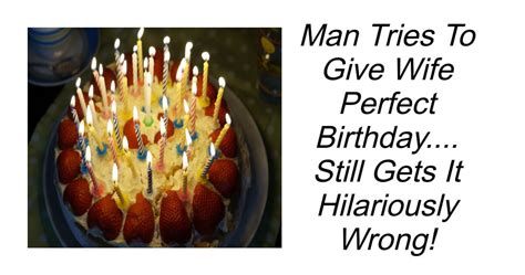 Man Tries To Give Wife Perfect Birthday