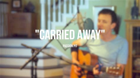 Carried Away Passion Pit Cover By Danny Ray Youtube