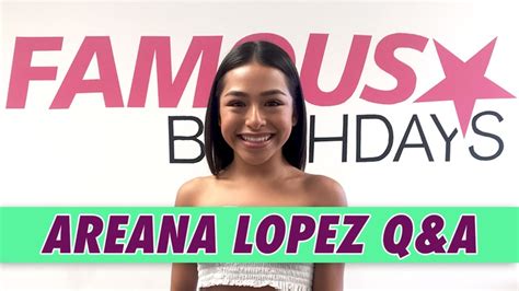 Areana Lopez Qanda Famous Birthdays