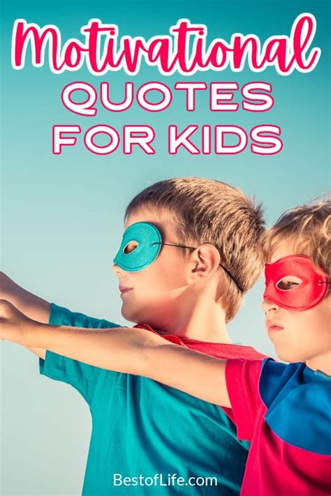 Quotes For Kids To Motivate Them The Best Of Life