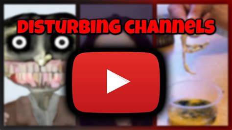 Disturbing Youtube Channels Youtube