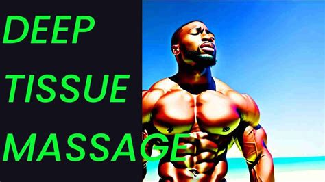 Uncovering The Unexpected Incredible Benefits Of Deep Tissue Massage