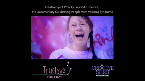 Truelove A Film Celebrating Inclusion For People With Williams Syndrome Creative Spirit