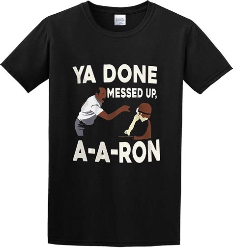 You Done Messed Up Aaron Men Cotton Blend Shirt Amazones Ropa