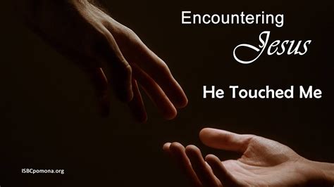 Encountering Jesus He Touched Me Youtube