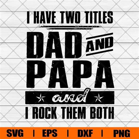 I Have Two Titles Dad And Papa And I Rock Them Both T For Dad Svg