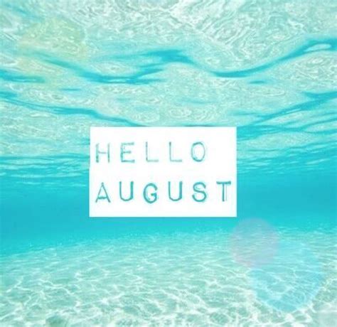 Hello August | Hello august, August quotes, Welcome august