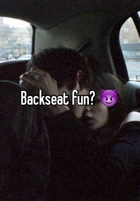 Backseat Fun 😈