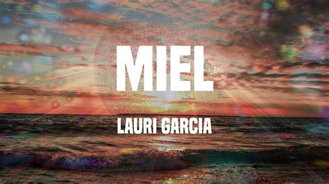 Lauri Garcia Miel Letras Youtube