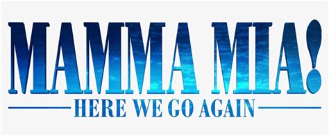 Mamma Mia Here We Go Again Mamma Mia 2 Logo Png 800x310 Png