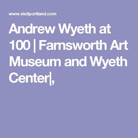 Andrew Wyeth At 100 Farnsworth Art Museum And Wyeth Center Andrew