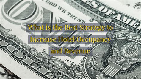 What Is The Best Strategy To Increase Hotel Occupancy And Revenue