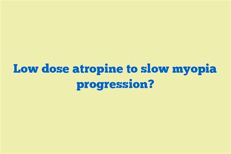 Low Dose Atropine To Slow Myopia Progression