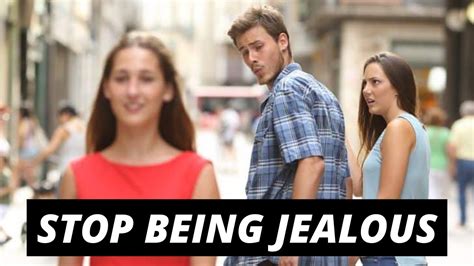 How To Stop Being Jealous 7 Ways To Overcome Jealousy Of Others Youtube