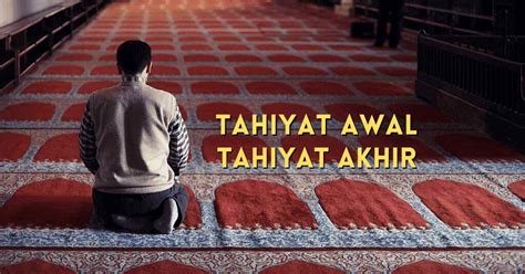 Dan untuk tasyahud akhir hukumnya wajib. Bacaan Doa Tahiyat Akhir & Tahiyat Awal (Rumi & Jawi)