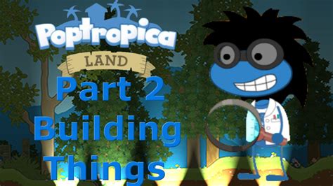 Poptropica Land Part 2 Building Things Youtube