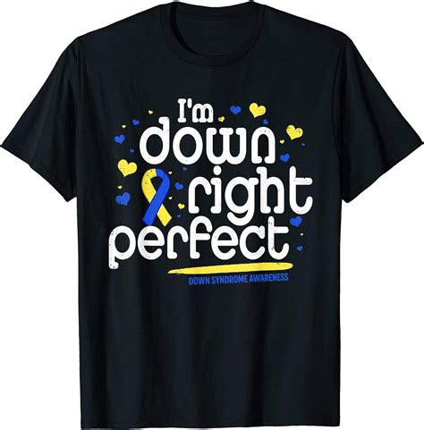 I M Down Right Perfect Down Syndrome Awareness Day T