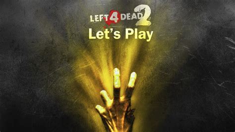 let s play left 4 dead 2 youtube