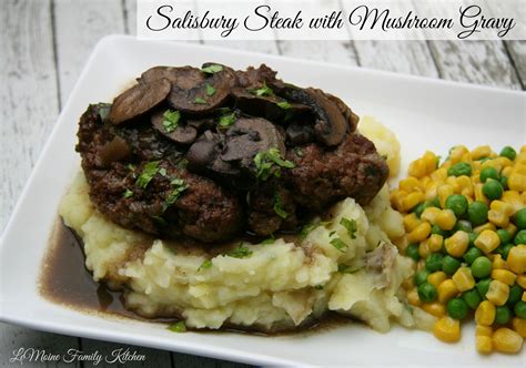 We grew up poor and i remember this being one of those meals we had at least once a week. Salisbury Steak with Mushroom Gravy - LeMoine Family Kitchen