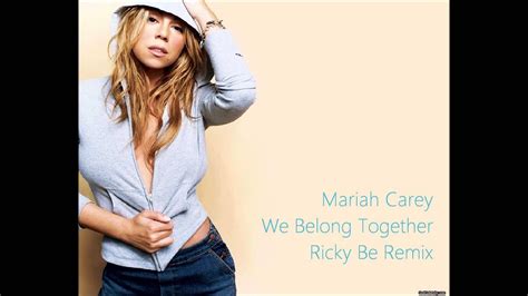 Mariah Carey We Belong Together Rickybe Remix Youtube