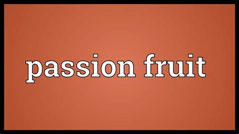 Passion Fruit Meaning Youtube