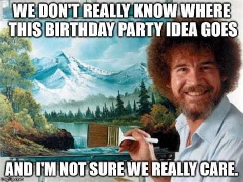 Bob Ross Birthday Birthday Humor Happy Birthday Meme Birthday Meme