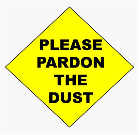 Please Pardon The Dust Sign Please Pardon Our Dust Sign Hd Png