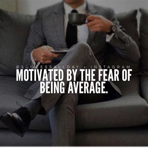 Motivated By The Fear Of Being Average Work Until Expensive Becomes