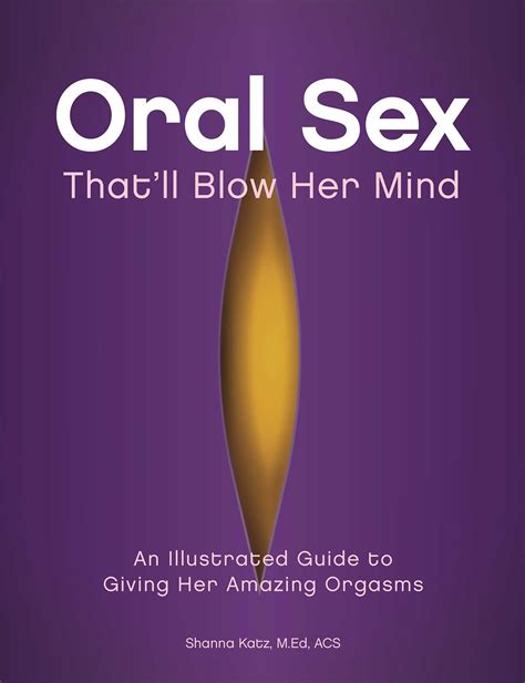 Oral Sex Thatll Blow Her Mind Book By Shanna Katz Official Publisher Page Simon