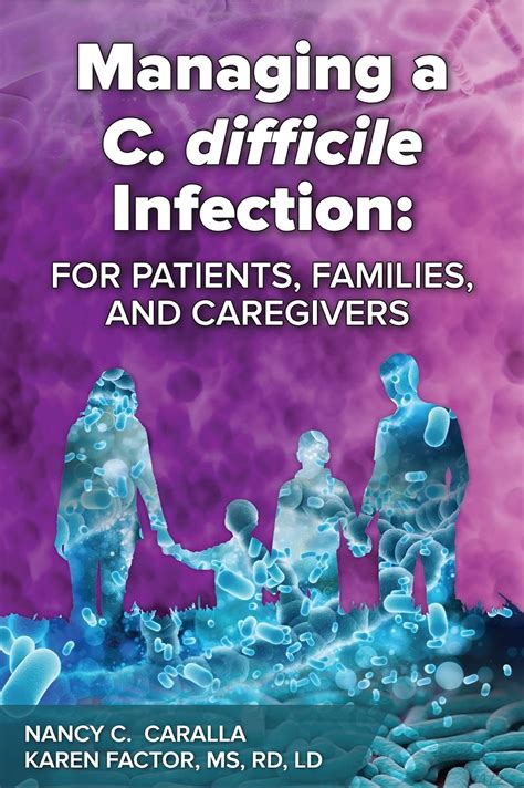 Managing A C Difficile Infection For Patients Families And