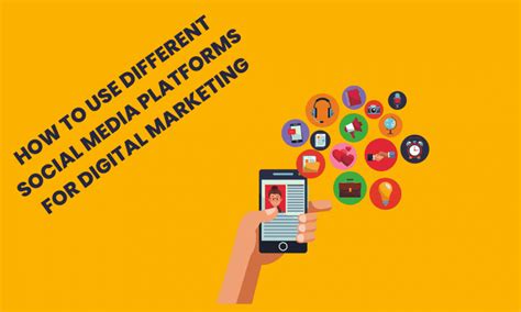 How To Use The Different Social Media Platforms For Digital Marketing