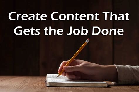 How To Create Content That Gets The Job Done Bka Content