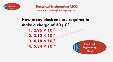 How Many Electrons Are Required To Make A Charge Of 50 Micro Coulombs