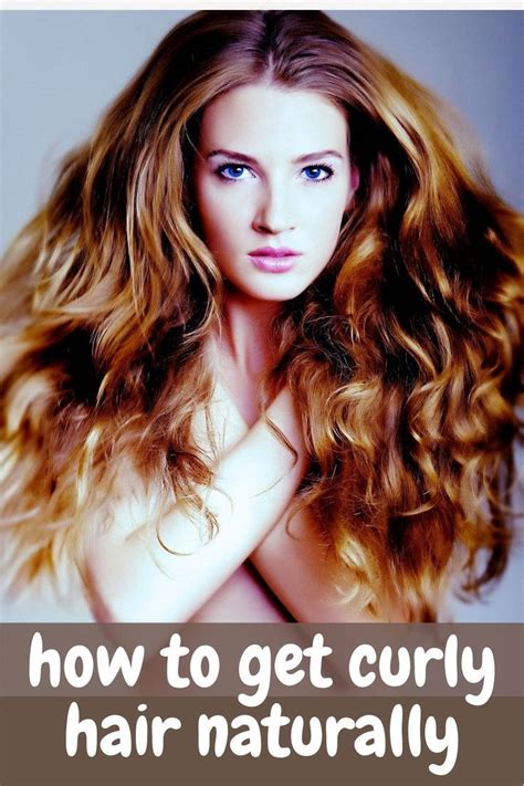 How To Curl Hair Naturally How To Get Natural Curls How To Get Curly Hair Naturally How To
