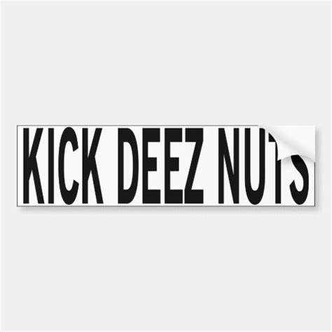 Kick Deez Nuts Bumper Sticker Zazzle