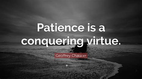 Geoffrey Chaucer Quote Patience Is A Conquering Virtue 22 Hd