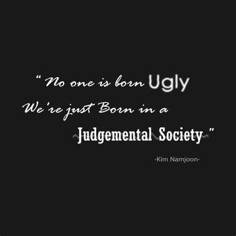 Kim Namjoon Quote No One Is Born Ugly Were Just Born In A Judgement