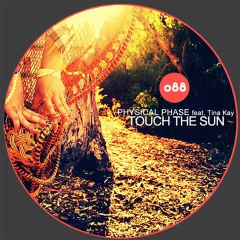 Touch The Sun By Physical Phase Feat Tina Kay On Amazon Music