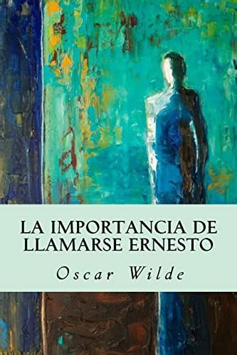 La Importancia De Llamarse Ernesto Wilde Oscar 9781535212601