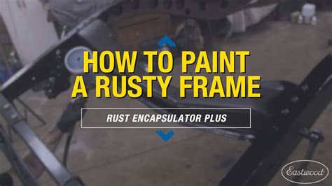 How To Paint A Rusty Frame And Stop Rust Rust Encapsulator Plus
