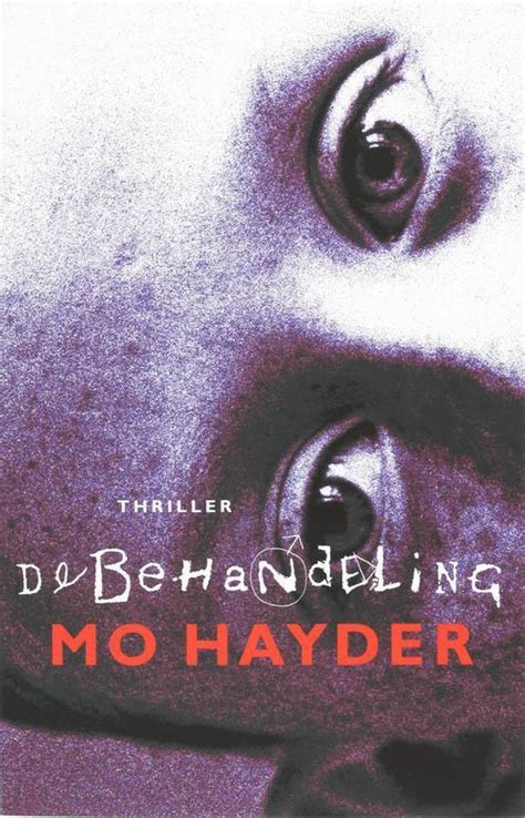 The treatment by mo hayder (thriller) i bought this for a flight back home from london and it so captivated me that i was literally the last person to stand up after we landed. bol.com | De Behandeling / Midprice, Mo Hayder ...