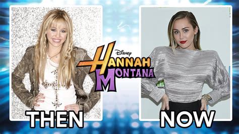Hannah Montana Miley Cyrus Then And Now