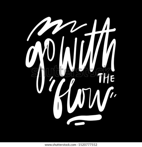 Go Flow Hand Lettering Quote Your Stock Vector Royalty Free