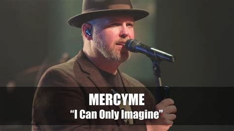 I Can Only Imagine Mercyme I Can Only Imagine Mercyme