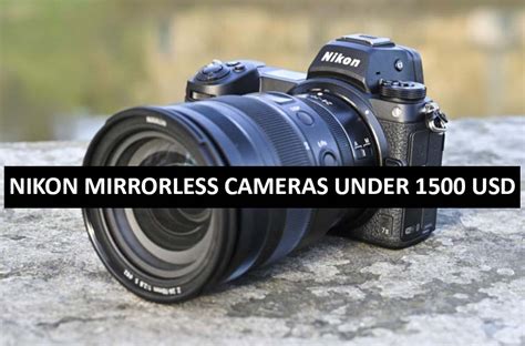 Nikon Mirrorless Cameras Under 1500 Dollars In Usa Nikon Mirrorless