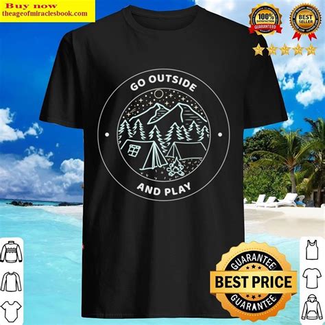 Go Outside And Play Shirt