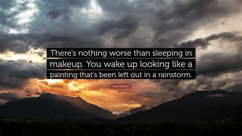 Nina Dobrev Quote “theres Nothing Worse Than Sleeping In Makeup You