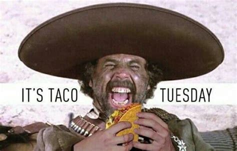 Taco Tuesday Tacos El Guapo Taco Tuesday Quotes Taco Tuesdays